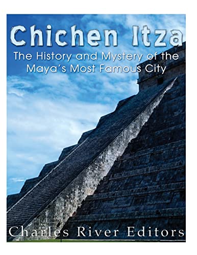 Stock image for Chichen Itza: The History and Mystery of the Maya's Most Famous City for sale by THE SAINT BOOKSTORE