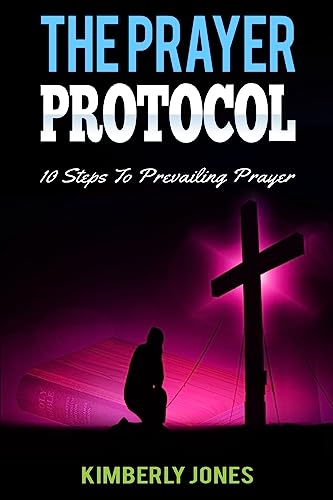 Stock image for The Prayer Protocol: 10 Steps To Prevailing Prayer for sale by SecondSale