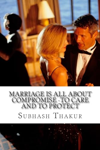 Stock image for Marriage is all about compromise -To care and to protect: Love is underlying in marriage -explore it! for sale by Lucky's Textbooks