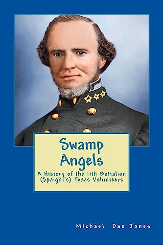 

Swamp Angels : A History of the 11th Battalion Spaight's Texas Volunteers