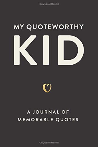 Beispielbild fr My Quoteworthy Kid: A Journal Of Memorable Quotes, 6"x9" Book, 150 Pages zum Verkauf von SecondSale