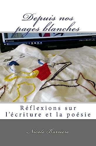 Stock image for Depuis nos pages blanches: Rflexions sur l'criture et la posie (French Edition) for sale by ALLBOOKS1