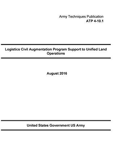 Stock image for Army Techniques Publication Atp 4-10.1: Logistics Civil Augmentation Program Support to Unified Land Operations August 2016 for sale by Revaluation Books