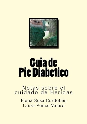 Imagen de archivo de Guia de Pie Diabetico: Notas sobre el cuidado de Heridas (Spanish Edition) a la venta por Save With Sam