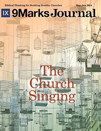 Imagen de archivo de The Church Singing | 9Marks Journal (9Marks Journal May-June 2014) a la venta por Revaluation Books