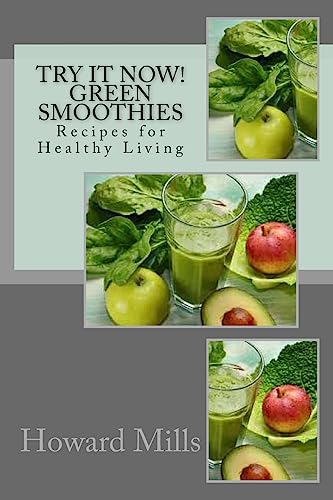 Imagen de archivo de Try It Now! GREEN SMOOTHIES: Recipes for Healthy Living a la venta por Lucky's Textbooks