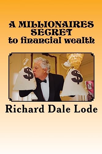 Stock image for A MILLIONAIRES SECRET to financial wealth for sale by Lucky's Textbooks