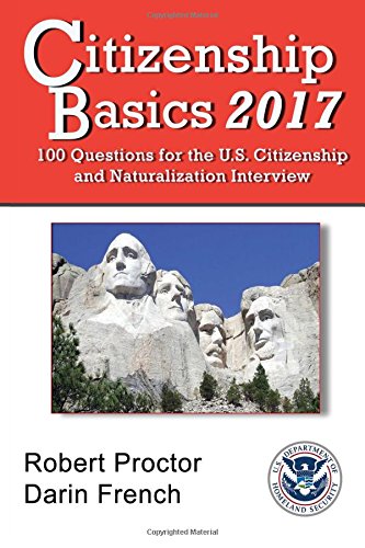 9781542388252: Citizenship Basics 2017: 100 Questions: Study Guide for the 100 Civics Questions