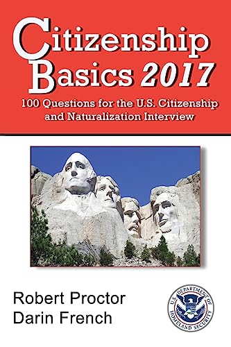 Imagen de archivo de Citizenship Basics 2017: 100 Questions : Study Guide for the 100 Civics Questions a la venta por Better World Books