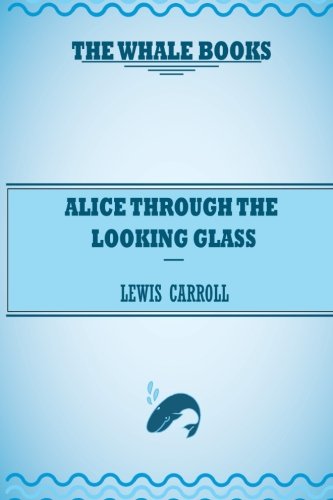 9781542389358: Alice Through the Looking-Glass: Volume 1