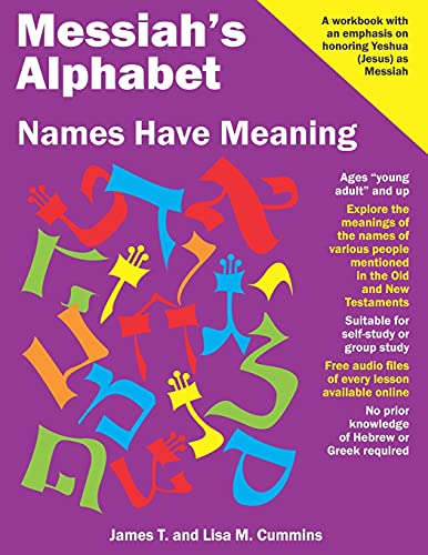 Imagen de archivo de Messiah's Alphabet: Names Have Meaning: An Exploration of the Meanings of the Names of People Mentioned in the Old and New Testaments a la venta por ThriftBooks-Dallas