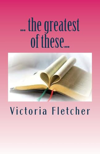 9781542419468: ...the greatest of these...: 31 days of faith, hope, and love