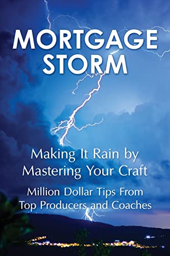 Imagen de archivo de Mortgage Storm: Making It Rain By Mastering Your Craft a la venta por HPB-Red