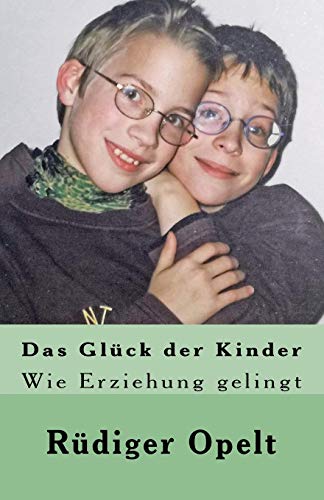 Beispielbild fr Das Glck der Kinder: Wie Erziehung gelingt zum Verkauf von medimops