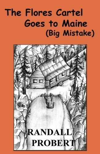 Imagen de archivo de The Flores Cartel Goes to Maine: (Big Mistake) a la venta por Brickyard Books