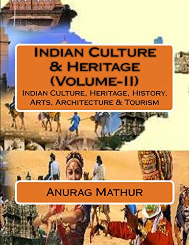 9781542435529: Indian Culture & Heritage (Volume-II): Indian Culture, Heritage, History, Arts, Architecture & Tourism: Volume 8 (Indian Culture & Heritage Series Book)