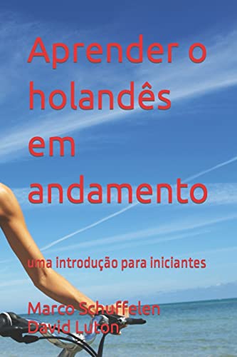 Beispielbild fr Aprender o holands em andamento: uma introduo para iniciantes (Portuguese Edition) zum Verkauf von Lucky's Textbooks