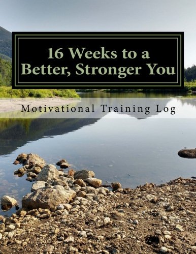 9781542443272: 16 Weeks to a Better, Stronger You Training log