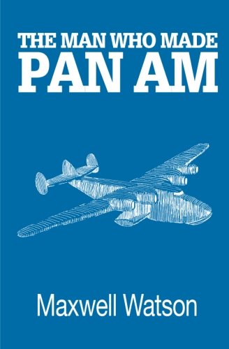 Imagen de archivo de The Man Who Made Pan Am a la venta por WorldofBooks