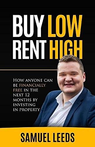 Beispielbild fr Buy Low Rent High: How anyone can be financially free in the next 12 months by investing in property zum Verkauf von WorldofBooks