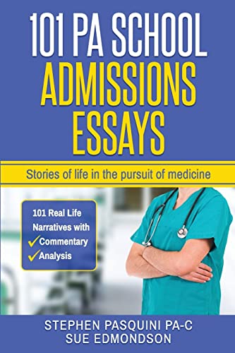 Imagen de archivo de 101 PA School Admissions Essays: Stories of life in the pursuit of medicine a la venta por New Legacy Books