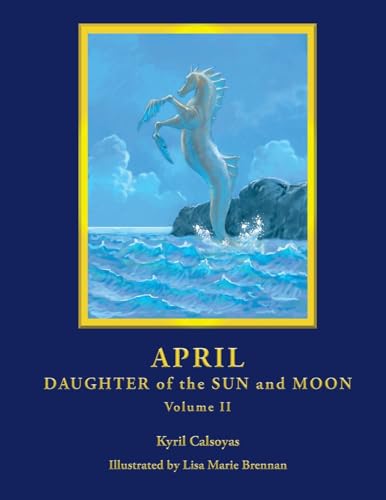 Stock image for April - Daughter of the Sun and Moon Volume II for sale by THE SAINT BOOKSTORE