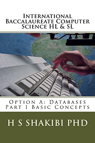 Stock image for International Baccalaureate Computer Science HL & SL: Option A: Databases Part I Basic Concepts for sale by Wonder Book