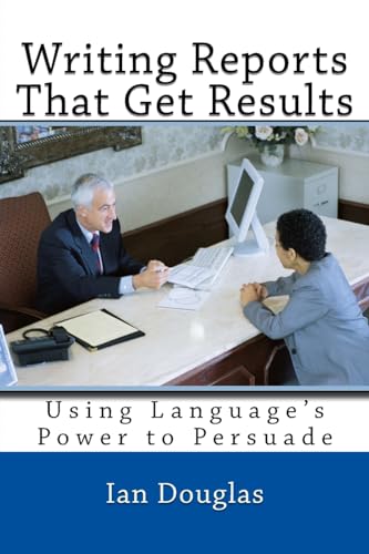 Stock image for Writing Reports That Get Results: Using Language's Power to Persuade for sale by WorldofBooks