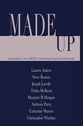 Stock image for Made Up: An anthology of LGBT fiction from Liverpool and Merseyside for sale by ALLBOOKS1