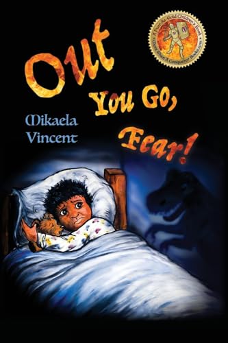Stock image for Out You Go, Fear! (Single Mother Edition)(Is Your Child Afraid of Darkness? Monsters? Fantastic Beasts? Ghosts? Demons? This Mv Best Seller Children's Good Night Going to Bed Book Offers Freedom from Fear, Anxiety, Panic, Night Terrors and Nightmares): (Fighting Fear: Empower Your Child and Even Yourself to Sleep in Peace. Illustrated Story of a Boy Who Let Faith Conquer Fear Through the Greatest for sale by THE SAINT BOOKSTORE