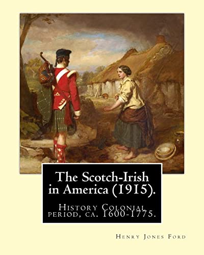 Stock image for The Scotch-Irish in America (1915). By: Henry Jones Ford: History Colonial period, ca. 1600-1775 for sale by Save With Sam