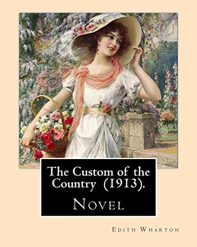 Beispielbild fr The Custom of the Country (1913). By: Edith Wharton: Novel. It tells the story of Undine Spragg, a Midwestern girl who attempts to ascend in New York City society. zum Verkauf von California Books