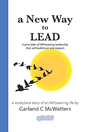 Beispielbild fr a New Way to Lead 6 principles of INPowering leadership that will build trust and respect Volume 3 Marcus Winn A Workplace Story of an INPowering Life zum Verkauf von PBShop.store US