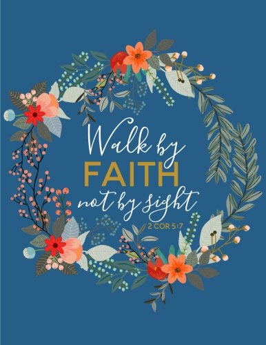 Imagen de archivo de Walk By Faith Not By Sight - 2 Corinthians 5:7: Flower Notebook a la venta por ThriftBooks-Dallas