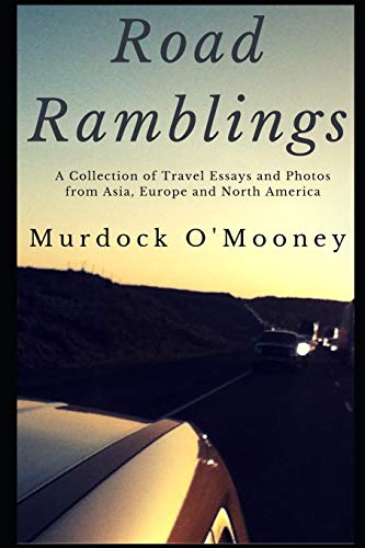 Imagen de archivo de Road Ramblings: A Collection of Travel Essays and Photos from Asia, Europe and North America a la venta por California Books