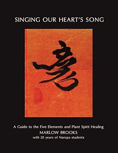 Stock image for Singing Our Heart's Song: A Guide to the Five Elements and Plant Spirit Healing for sale by Campbell Bookstore