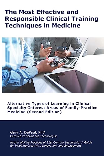 Stock image for The Most Effective and Responsible Clinical Training Techniques in Medicine: Alternative Types of Learning in Clinical Specialty-Interest Areas of Family-Practice Medicine for sale by THE SAINT BOOKSTORE