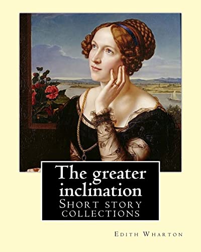 Beispielbild fr The greater inclination. By: Edith Wharton: Short story collections zum Verkauf von Lucky's Textbooks
