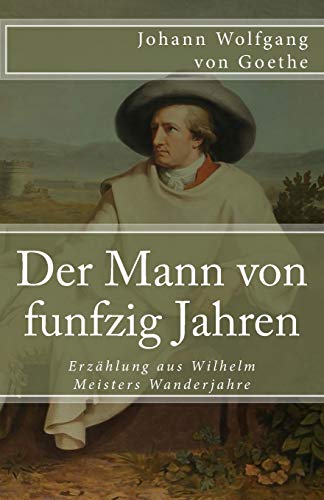 Beispielbild fr Der Mann Von Funfzig Jahren: Erzahlung Aus Wilhelm Meisters Wanderjahre zum Verkauf von Revaluation Books
