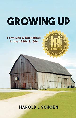 Stock image for Growing Up: Farm Life & Basketball in the 1940s & '50s for sale by Reliant Bookstore