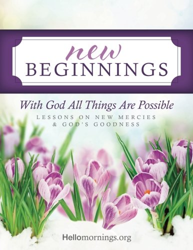 Imagen de archivo de New Beginnings: Lessons on New Mercies and God's Goodness (Hello Mornings Bible Studies) a la venta por SecondSale