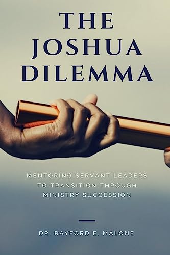 Imagen de archivo de The Joshua Dilemma: Mentoring Servant Leaders To Transition Through Ministry Succession a la venta por Goodwill Books