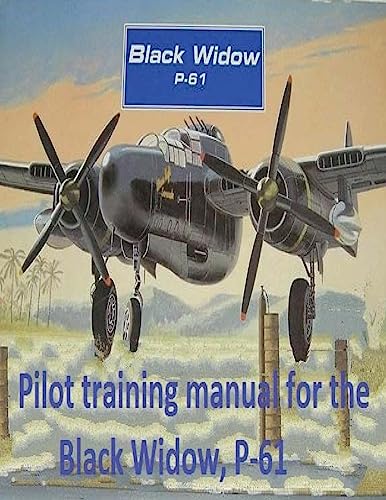9781542519519: Pilot training manual for the Black Widow, P-61, prepared for Headquarters, AAF, Office of Assistant Chief of Air Staff Training