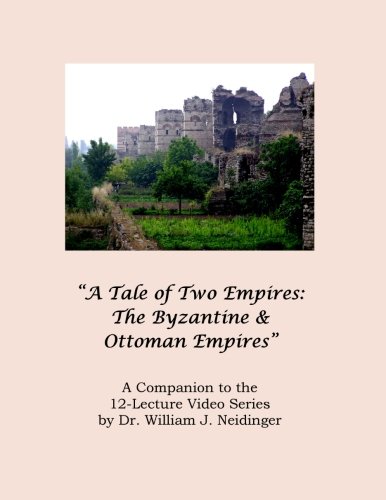 Beispielbild fr A Tale of Two Empires: The Byzantine & Ottoman Empires Lecture Notes: A Companion to the 12-Lecture Video Series by Dr. William J. Neidinger zum Verkauf von ThriftBooks-Dallas