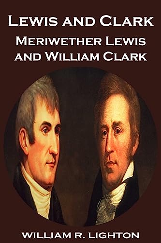 9781542525626: Lewis and Clark: Meriwether Lewis and William Clark