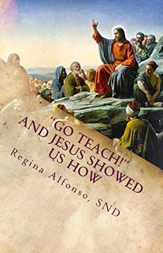 Beispielbild fr Go Teach! and Jesus Showed Us How : Reflections zum Verkauf von Better World Books