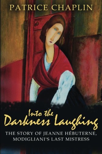 Stock image for Into the Darkness Laughing: The Story of Jeanne Hebuterne, Modigliani's Last Mis for sale by ThriftBooks-Dallas