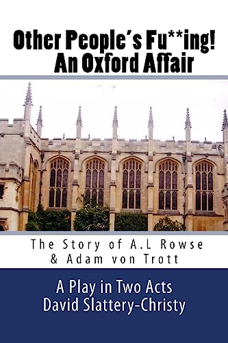 Stock image for Other People's Fu**ing! An Oxford Affair: The story of A.L Rowse & Adam von Trott for sale by Lucky's Textbooks