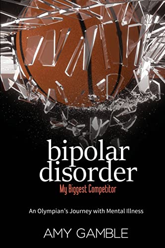 Beispielbild fr Bipolar Disorder, My Biggest Competitor: An Olympian's Journey with Mental Illness zum Verkauf von BooksRun