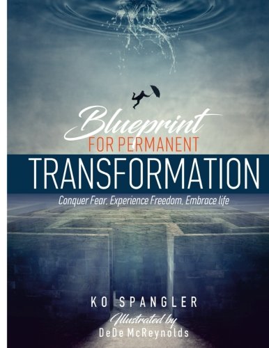 Beispielbild fr Blueprint For Permanent Transformation: Conquer Fear, Experience Freedom, Embrace Life zum Verkauf von ThriftBooks-Atlanta